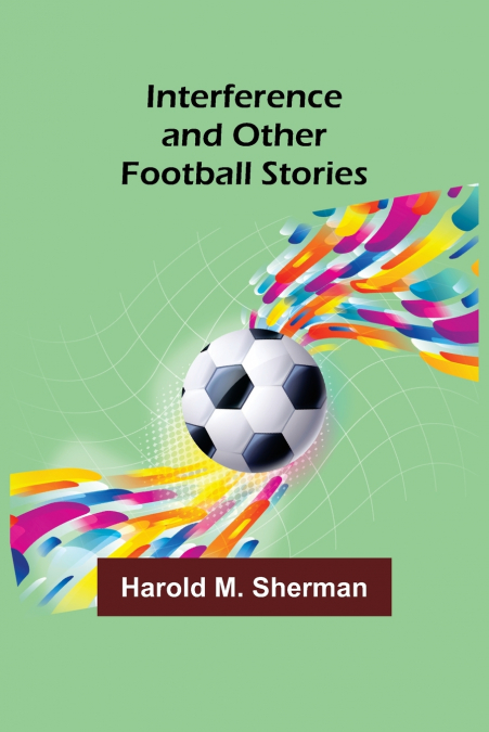 Interference and Other Football Stories
