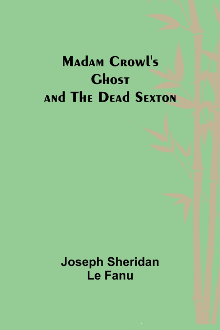 Madam Crowl’s Ghost and the Dead Sexton