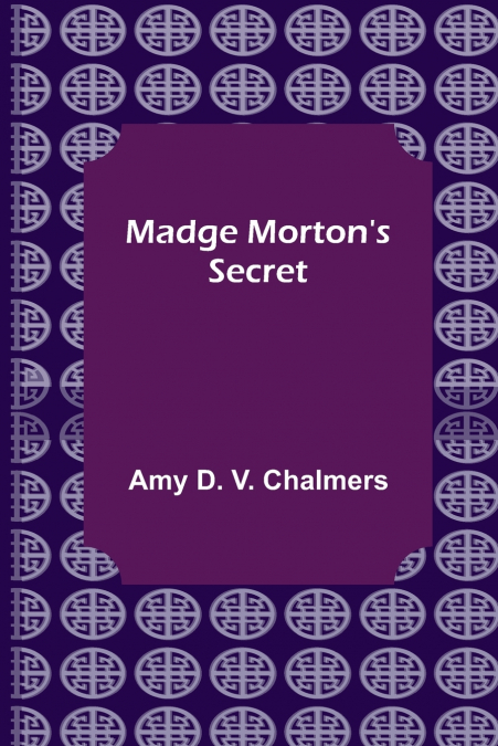 Madge Morton’s Secret