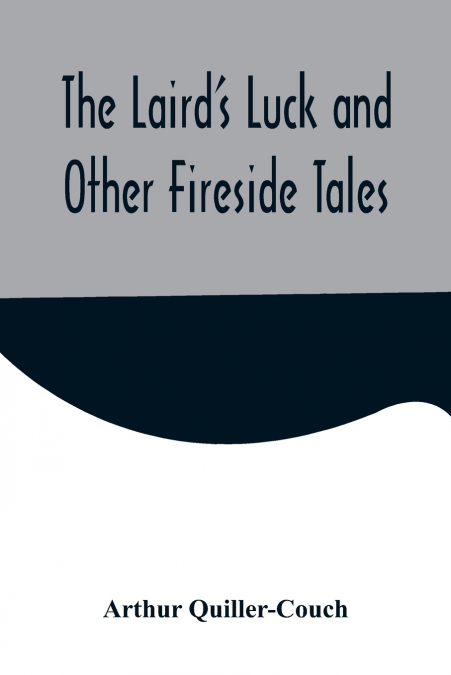 The Laird’s Luck and Other Fireside Tales