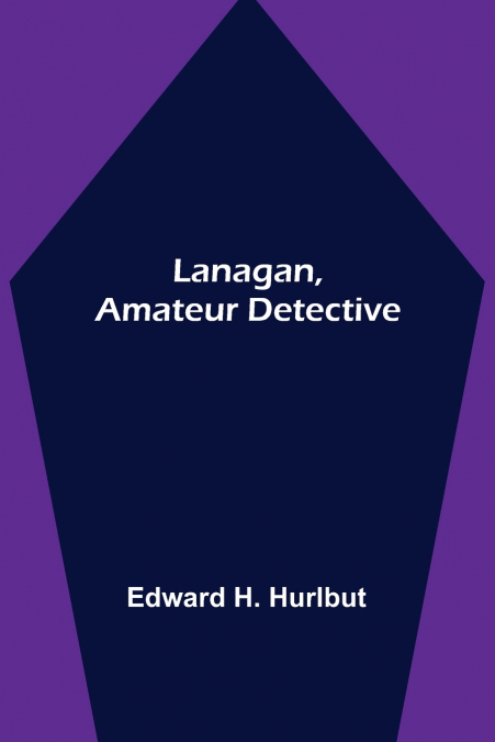 Lanagan, Amateur Detective