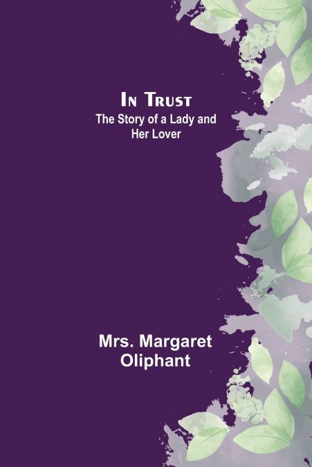 In Trust; The Story of a Lady and her Lover