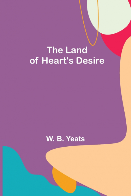 The Land of Heart’s Desire