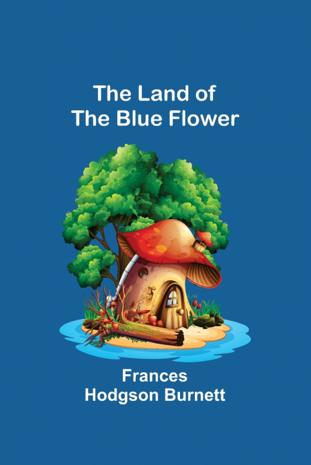 The Land of the Blue Flower