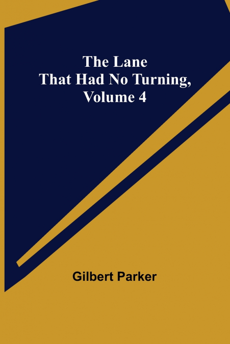 The Lane That Had No Turning, Volume 4