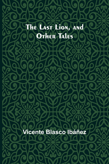 The Last Lion, and Other Tales