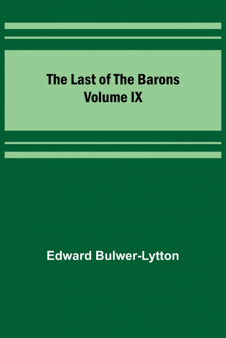 The Last of the Barons  Volume IX