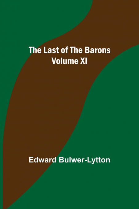 The Last of the Barons  Volume XI