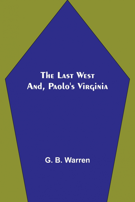 The Last West; and, Paolo’s Virginia