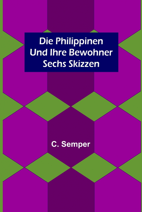 Die Philippinen und ihre Bewohner; Sechs Skizzen