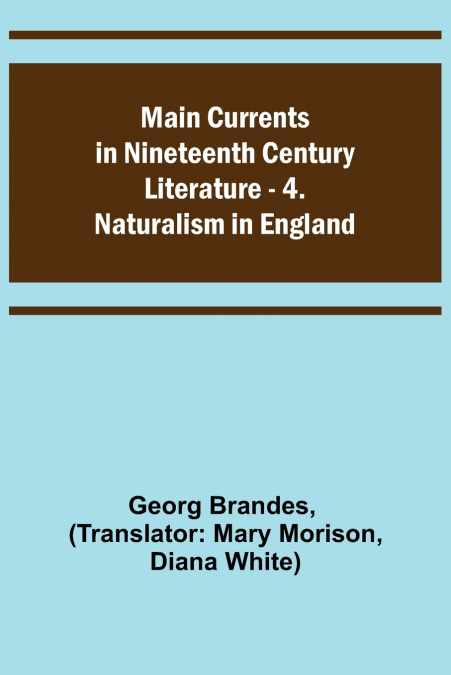 Main Currents in Nineteenth Century Literature - 4. Naturalism in England