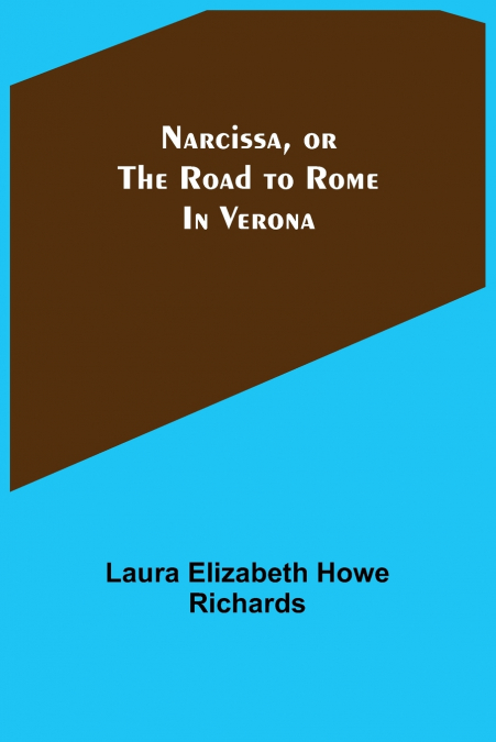 Narcissa, or the Road to Rome; In Verona