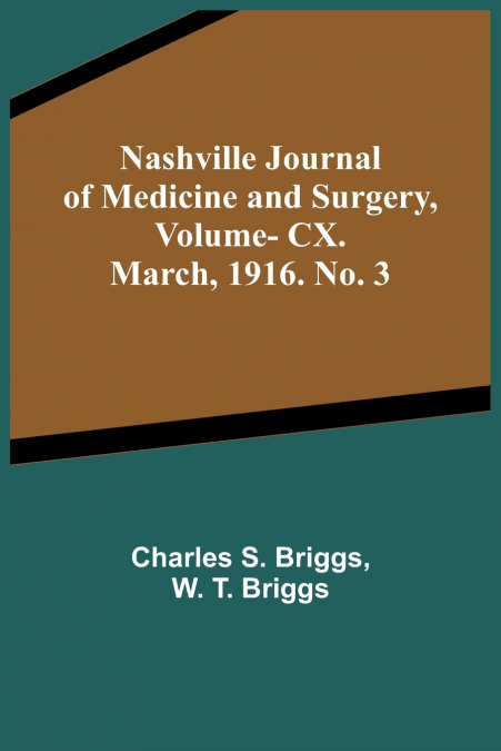 Nashville Journal of Medicine and Surgery, Vol. CX. March, 1916. No. 3