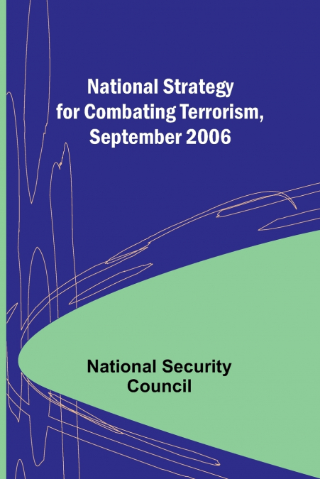 National Strategy for Combating Terrorism, September 2006