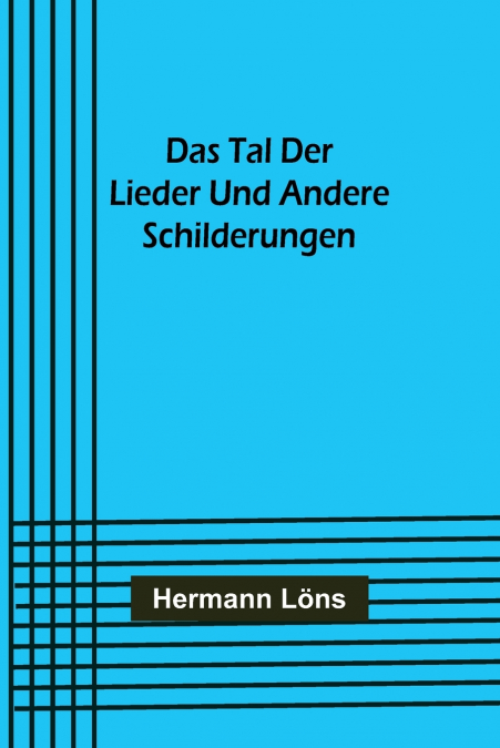 Das Tal der Lieder und andere Schilderungen