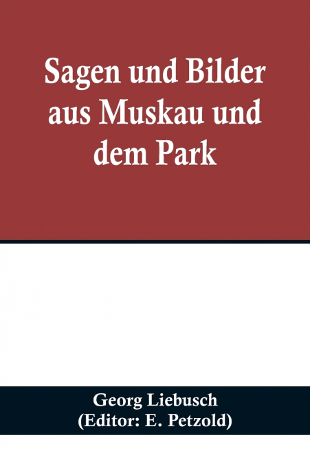 Sagen und Bilder aus Muskau und dem Park
