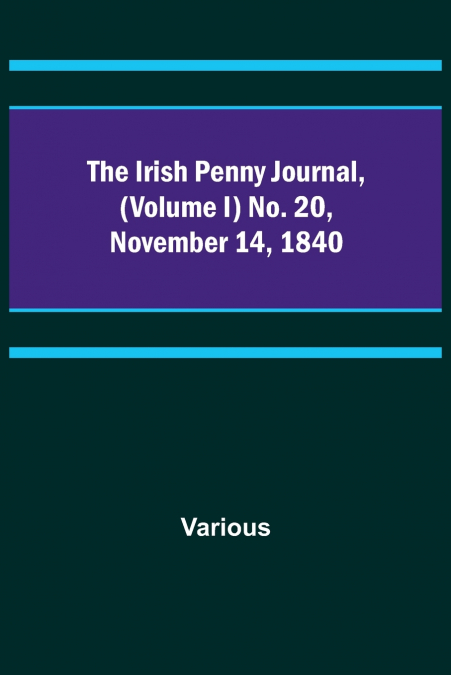 The Irish Penny Journal, (Volume I) No. 20, November 14, 1840