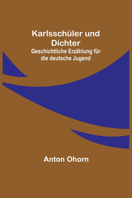 Karlsschüler und Dichter