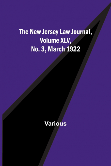 The New Jersey Law Journal, Volume XLV, No. 3, March 1922