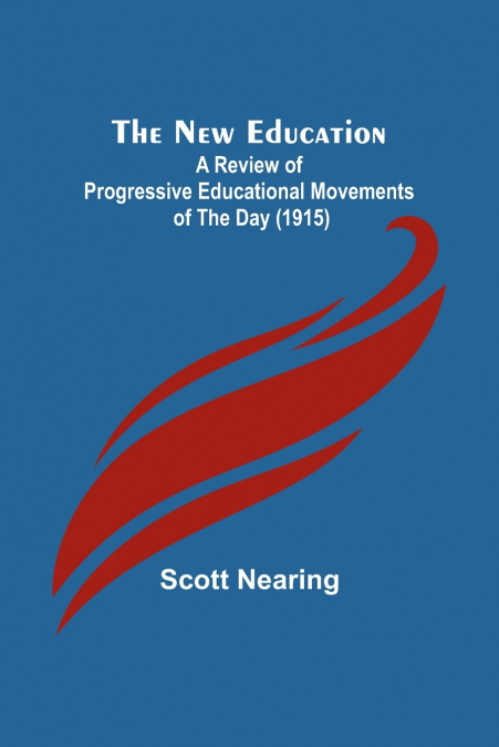 The New Education ; A Review of Progressive Educational Movements of the Day (1915)