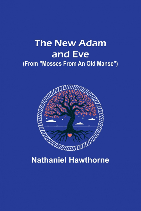 The New Adam and Eve (From 'Mosses from an Old Manse')