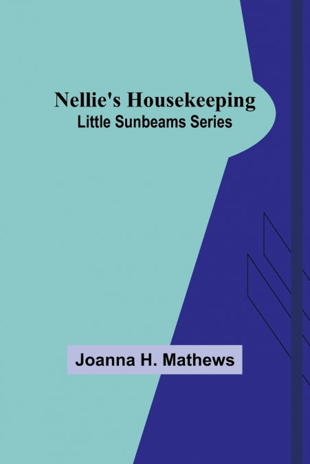 Nellie’s Housekeeping ; Little Sunbeams Series