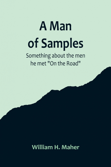 A Man of Samples. Something about the men he met 'On the Road'