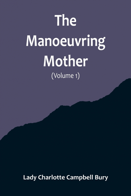 The Manoeuvring Mother (Volume 1)