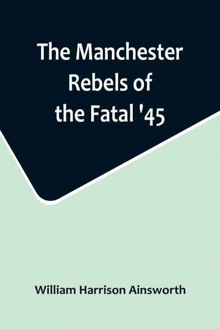 The Manchester Rebels of the Fatal ’45