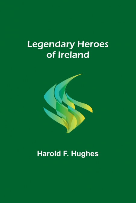 Legendary Heroes of Ireland