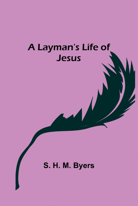 A Layman’s Life of Jesus