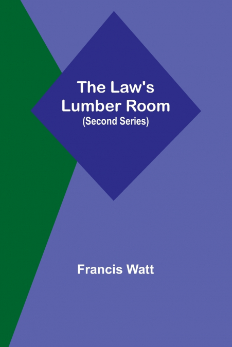 The Law’s Lumber Room (Second Series)