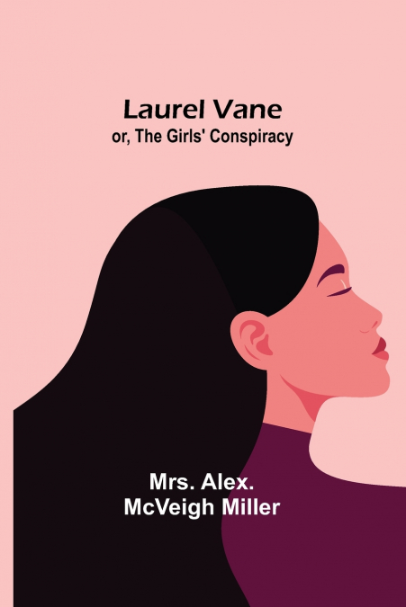 Laurel Vane; or, The Girls’ Conspiracy