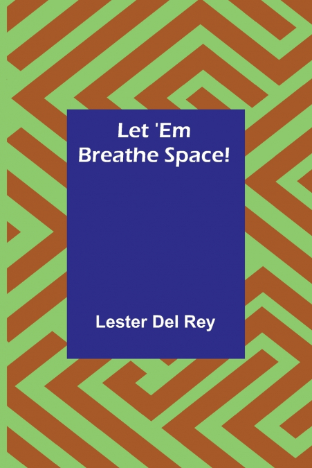 Let ’Em Breathe Space!
