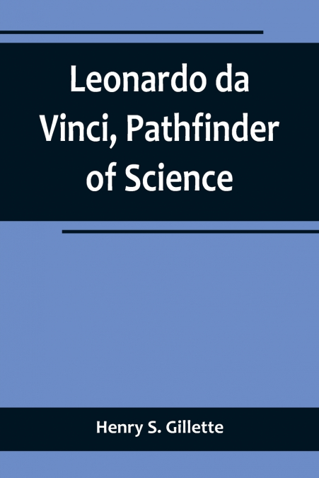 Leonardo da Vinci, Pathfinder of Science