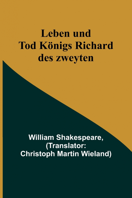 Leben und Tod Königs Richard des zweyten