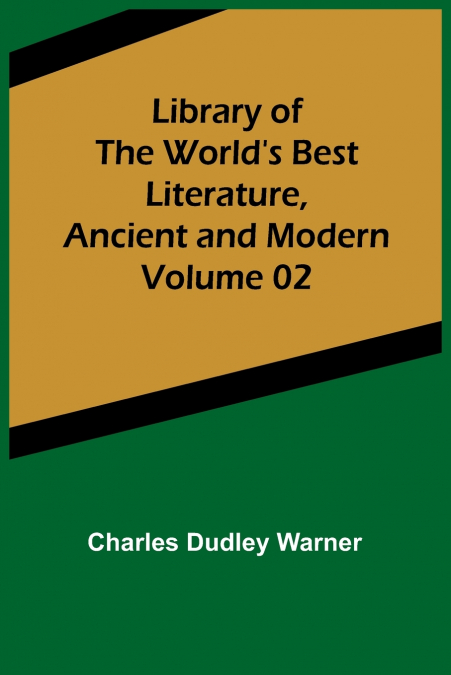 Library of the World’s Best Literature, Ancient and Modern Volume 02