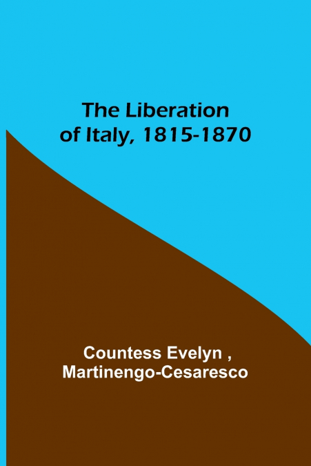 The Liberation of Italy, 1815-1870