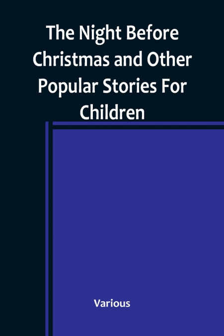 The Night Before Christmas and Other Popular Stories For Children