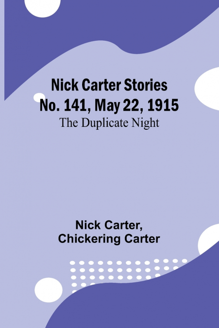 Nick Carter Stories No. 141, May 22, 1915