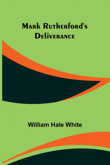Mark Rutherford’s Deliverance