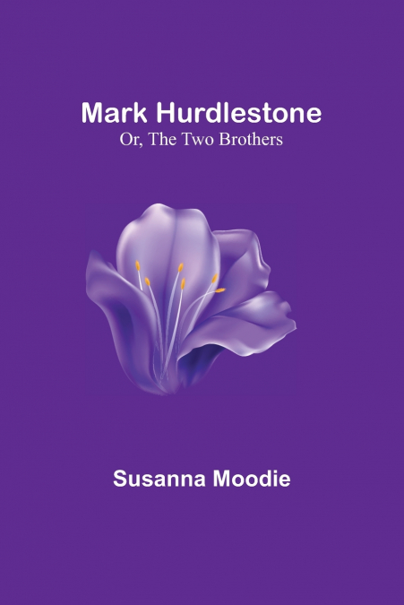 Mark Hurdlestone; Or, The Two Brothers