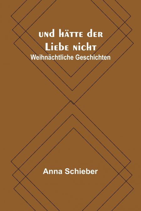 und hätte der Liebe nicht
