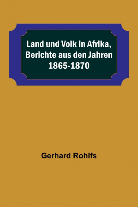 Land und Volk in Afrika, Berichte aus den Jahren 1865-1870