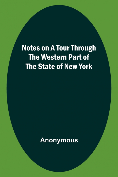 Notes on a Tour Through the Western part of The State of New York