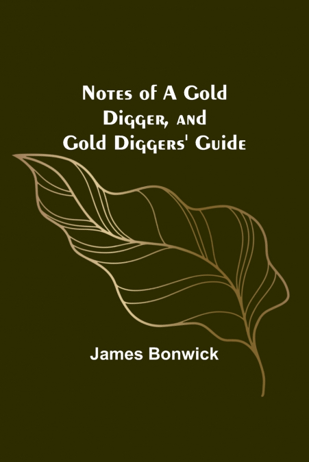Notes of a Gold Digger, and Gold Diggers’ Guide