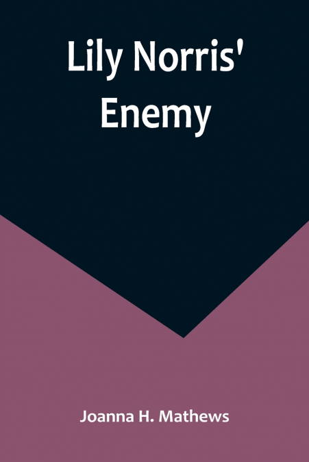Lily Norris’ Enemy