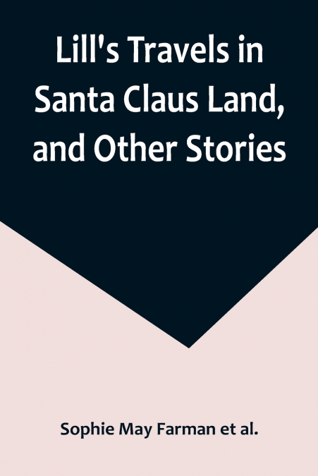 Lill’s Travels in Santa Claus Land, and Other Stories