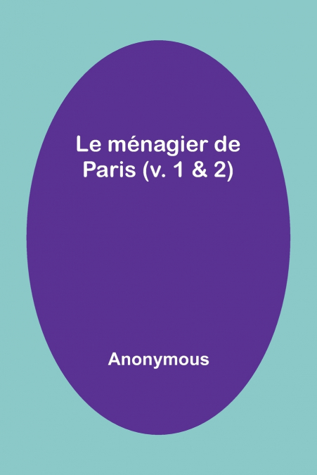Le ménagier de Paris (v. 1 & 2)