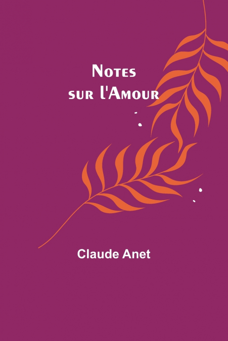 Notes sur l’Amour